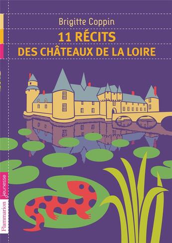 Couverture du livre « 11 récits des châteaux de la Loire. » de Brigitte Coppin aux éditions Pere Castor