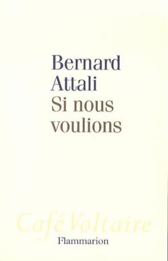 Couverture du livre « Si nous voulions » de Bernard Attali aux éditions Flammarion