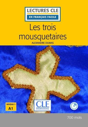 Couverture du livre « Les trois Mousquetaires Lecture FLE + Cd audio 2è édition » de Alexandre Dumas et Alexandre Dumas (Pere) et Brigitte Faucard-Martinez aux éditions Cle International