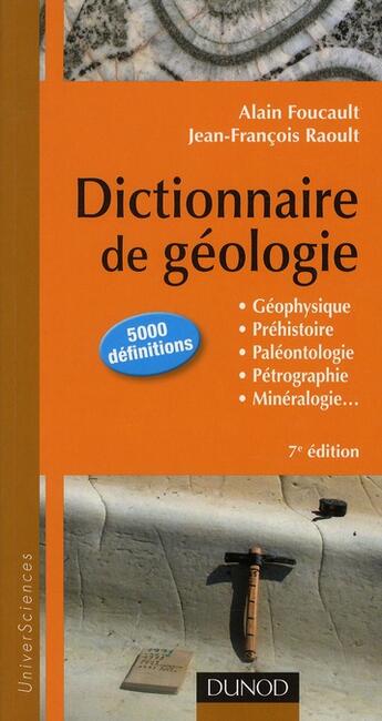 Couverture du livre « Dictionnaire de géologie (7e édition) » de Jean-Francois Raoult et Alain Foucault aux éditions Dunod