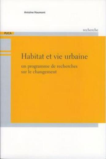 Couverture du livre « Habitat et vie urbaine. un programme de recherches sur le changement (collection recherche du puca n » de Haumont Antoine aux éditions Cerema