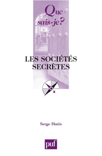Couverture du livre « Les sociétés secrètes » de Serge Hutin aux éditions Que Sais-je ?