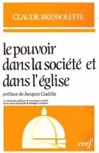 Couverture du livre « Le Pouvoir dans la société et dans l'Église » de Claude Bressolette aux éditions Cerf