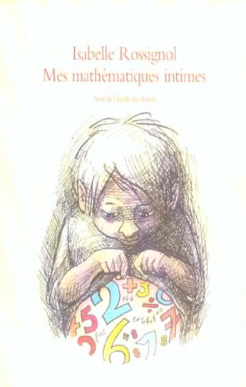 Couverture du livre « Mathematiques intimes (mes) » de Isabelle Rossignol aux éditions Ecole Des Loisirs