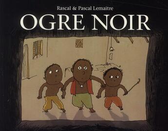 Couverture du livre « Ogre noir » de Pascal Lemaitre et Rascal Lemaitre aux éditions Ecole Des Loisirs