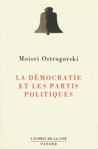 Couverture du livre « La démocratie et les partis politiques » de Moisei Ostrogorski aux éditions Fayard