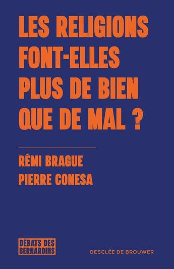 Couverture du livre « Les religions font-elles plus de bien que de mal ? » de Remi Brague et Pierre Conesa aux éditions Desclee De Brouwer