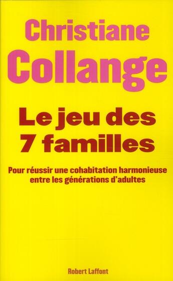 Couverture du livre « Le jeu des sept familles ; pour une cohabitation harmonieuse entre les générations » de Christiane Collange aux éditions Robert Laffont