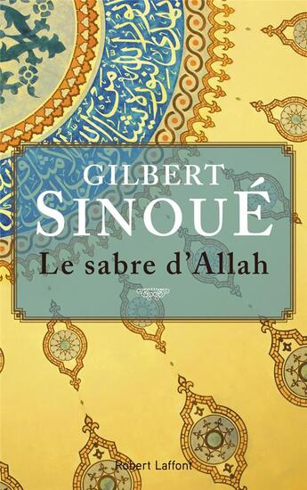 Couverture du livre « Le sabre d'Allah » de Gilbert Sinoue aux éditions Robert Laffont