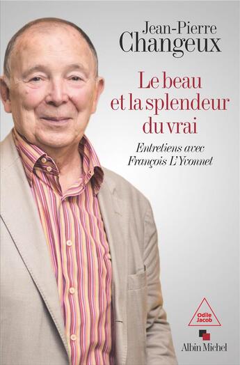 Couverture du livre « Le beau et la splendeur du vrai : entretiens avec François L'Yvonnet » de Jean-Pierre Changeux aux éditions Albin Michel