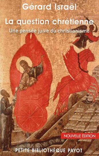 Couverture du livre « La question chrétienne ; une pensée juive du christianisme (édition 2011) » de Gérard Israël aux éditions Payot