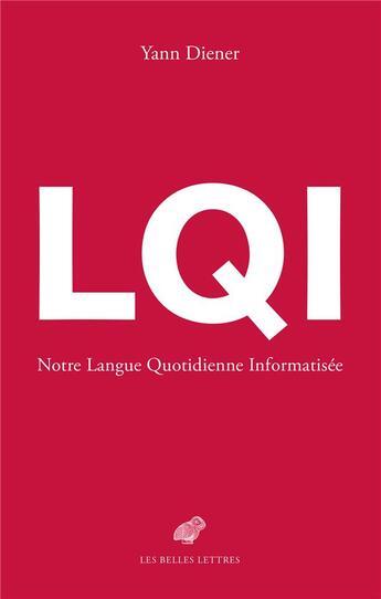 Couverture du livre « LQI, notre langue quotidienne informatisée » de Yann Diener aux éditions Belles Lettres