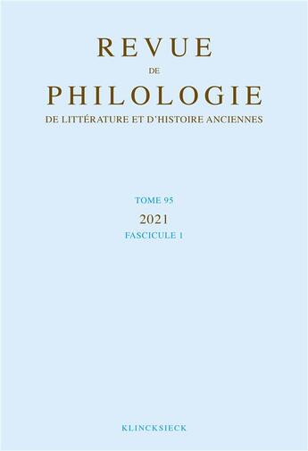 Couverture du livre « Revue de philologie, de litterature et d'histoire anciennes volume 95-1 - fascicule 1 » de  aux éditions Klincksieck