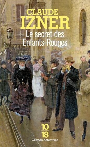 Couverture du livre « Le secret des Enfants-Rouges » de Claude Izner aux éditions 10/18