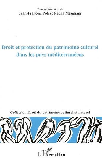 Couverture du livre « Droit et protection du patrimoine culturel dans les pays méditerranéens » de Nebila Mezghani et Jean-Francois Poli aux éditions L'harmattan