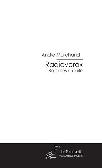 Couverture du livre « Radiovorax » de Marchand-A aux éditions Le Manuscrit