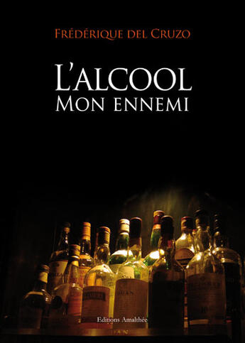 Couverture du livre « L'alcool mon ennemi » de Frederique Del Cruzo aux éditions Amalthee