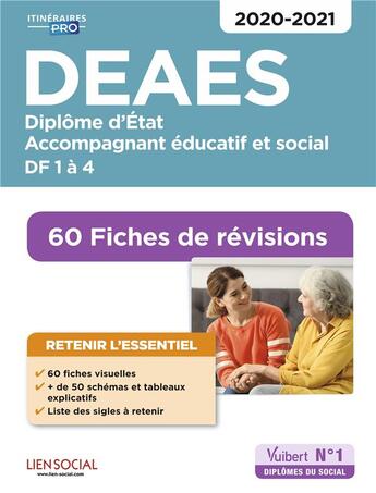 Couverture du livre « DEAES, diplôme d'état accompagnant éducatif et social ; domaine de formation 1 à 4 ; 60 fiches (édition 2020/2021) » de Daniele Lenepveu et Isabelle Sue-Sammut aux éditions Vuibert