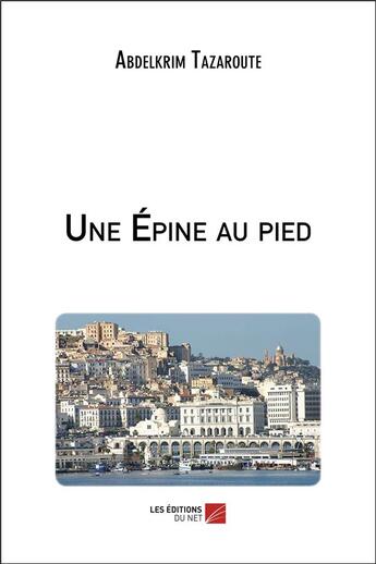 Couverture du livre « Une epine au pied » de Tazaroute Abdelkrim aux éditions Editions Du Net