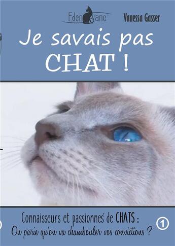 Couverture du livre « Je savais pas chat ! connaisseurs et passionnés de chats : on parie qu'on va chambouler vos convictions ? » de Vanessa Gasser aux éditions Books On Demand