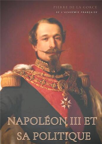 Couverture du livre « Napoléon III et sa politique » de Pierre De La Gorce aux éditions Books On Demand