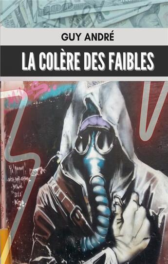 Couverture du livre « La colère des faibles » de Andre Guy aux éditions Books On Demand