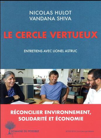 Couverture du livre « Le cercle vertueux ; entretiens avec Lionel Astruc » de Nicolas Hulot et Vandana Shiva aux éditions Actes Sud