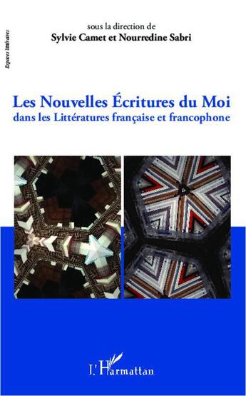 Couverture du livre « Les nouvelles écritures du moi dans les littératures française et francophone » de Sylvie Camet et Nourredine Sabri aux éditions L'harmattan