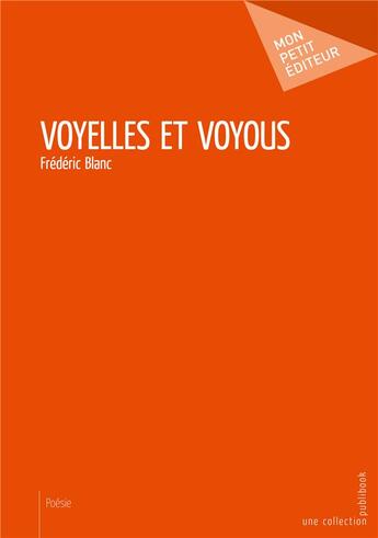 Couverture du livre « Voyelles et voyous » de Frederic Blanc aux éditions Mon Petit Editeur