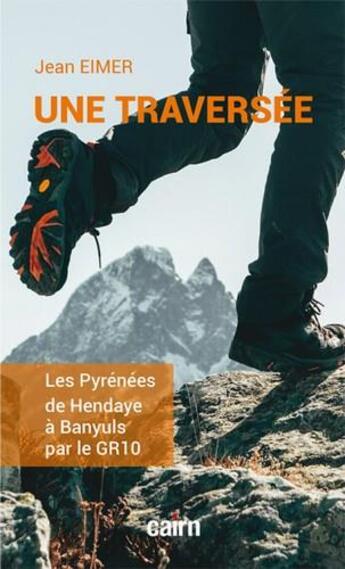 Couverture du livre « Traverser les Pyrénées d'Hendaye à Banyuls par le GR10 » de Jean Eimer aux éditions Cairn