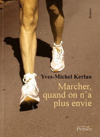 Couverture du livre « Marcher, quand on n a plus envie » de Kerlau - Y aux éditions Persee