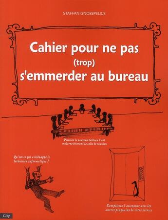 Couverture du livre « Cahier pour ne pas (trop) s'emmerder au bureau » de Gnosspelius-S aux éditions City