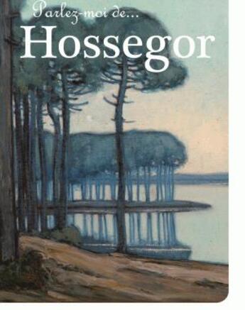 Couverture du livre « Parlez moi de... Hossegor » de  aux éditions Le Festin