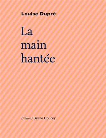 Couverture du livre « La main hantée » de Louise Dupré aux éditions Bruno Doucey