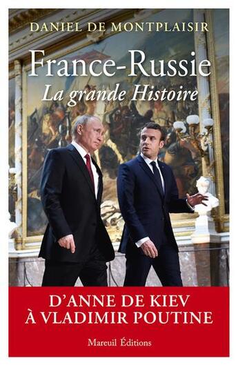 Couverture du livre « France-russie, la grande histoire - d'anne de kiev a vladimir poutine » de Montplaisir D D. aux éditions Mareuil Editions