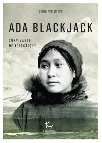 Couverture du livre « Ada Blackjack, survivante de l'Arctique » de Jennifer Niven aux éditions Paulsen