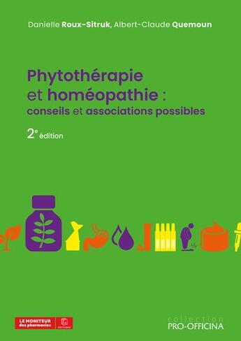 Couverture du livre « Phytothérapie et homéopathie : conseils et associations possibles (2e édition) » de Albert-Claude Quemoun et Danielle Roux-Sitruk aux éditions Pro Officina