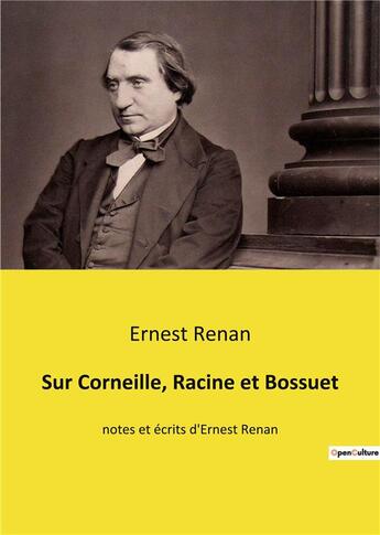 Couverture du livre « Sur corneille, racine et bossuet - notes et ecrits d'ernest renan » de Ernest Renan aux éditions Culturea