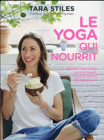 Couverture du livre « Le yoga qui nourrit » de Tara Stiles aux éditions Marabout