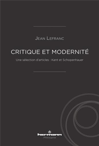 Couverture du livre « Critique et modernite - une selection d'articles : kant et schopenhauer » de Jean Lefranc aux éditions Hermann