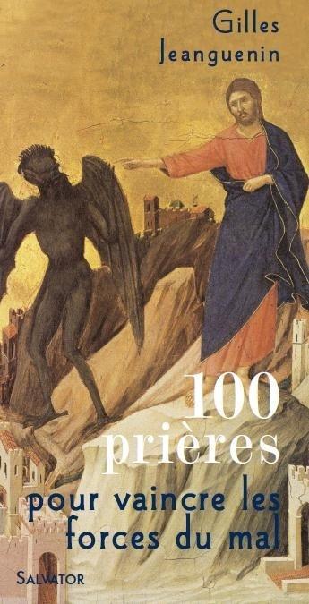Couverture du livre « 100 prières pour lutter contre les forces du mal » de Gilles Jeanguenin aux éditions Salvator