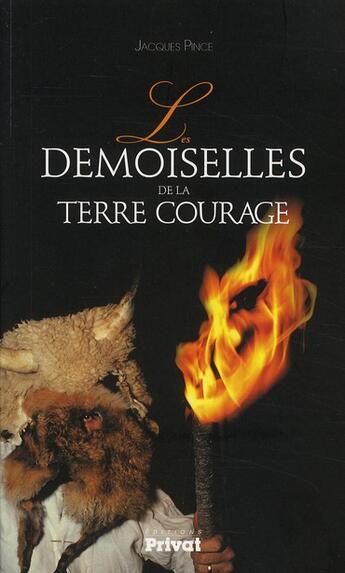 Couverture du livre « Les demoiselles de la terre courage » de Jacques Pince aux éditions Privat