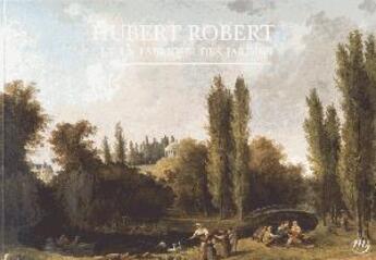 Couverture du livre « Hubert Robert, la fabrique des jardins » de Catala et Gabriel Wick aux éditions Reunion Des Musees Nationaux