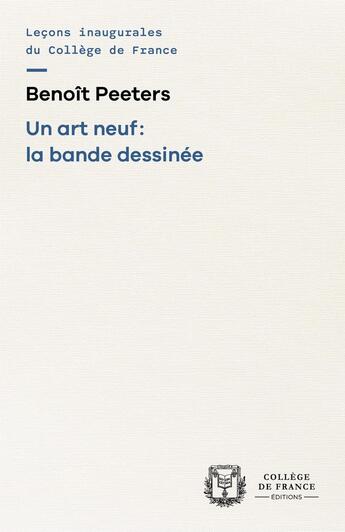 Couverture du livre « Un art neuf : la bande dessinée » de Benoit Peeters aux éditions College De France