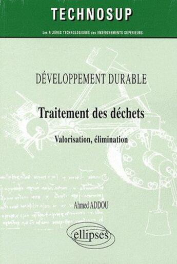 Couverture du livre « Traitement des déchets ; valorisation, élimination » de Addou aux éditions Ellipses