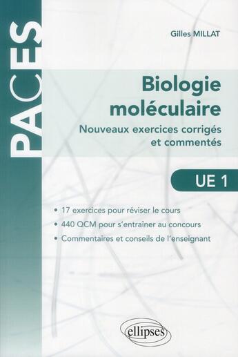 Couverture du livre « Biologie moléculaire ; ue 1 ; nouveaux exercices corrigés et commentés » de Gilles Millat aux éditions Ellipses