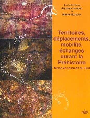 Couverture du livre « Territoires, deplacements et mobilite pendant la prehistoire » de Barbaza M/Jaube aux éditions Cths Edition