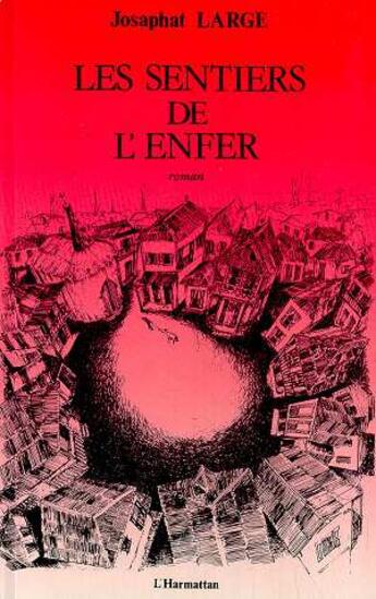 Couverture du livre « Les sentiers de l'enfer » de Josaphat-Robert Large aux éditions L'harmattan