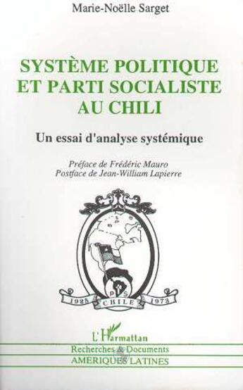 Couverture du livre « Systeme politique et parti socialiste au chili - un essai d'analyse systemique » de Marie-Noelle Sarget aux éditions L'harmattan