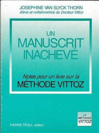 Couverture du livre « Un manuscrit inacheve - notes pour un livre sur la methode vittoz » de Josephine Van Slyck aux éditions Tequi